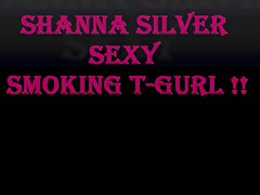 Shanna Silver Sexy Smoking T-Girl 