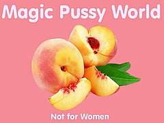 MAGIC PUSSY WORLD - Delicious Snack of Pussy 