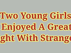 Two Young Girls Enjoyed A Great Night With Strangers